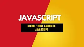 GLOBAL/LOCAL VARIABLES IN JAVASCRIPT