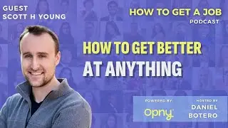 How To Get Better at Anything - How To Get a Job Podcast - EP 351