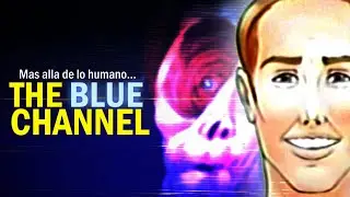 ¿Qué oculta The_Blue_Channel? | Algo mas allá de lo humano (con @Tv-Nauta )