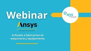 Webinar Ansys Discovery enfocado a fabricantes de maquinaria y equipamiento