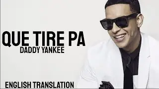 Daddy Yankee - Que Tire Pa' 'Lante (Letra /Lyrics / English Version / English translation)