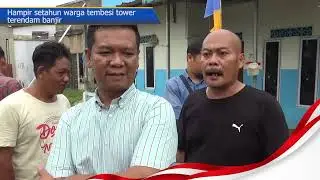 hampir setahun warga tembesi tower terendam banjir