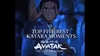 Katara Top Five Best Moments