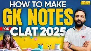CLAT 2025: Step-by-Step Guide to Make GK Notes | Current Affairs Notes for CLAT | GK for CLAT