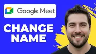 How To Change Your Name In Google Meet (Full Guide)