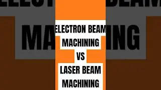 Difference between Electron beam machining and laser beam machining 