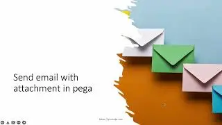 Learn Send email with attachments in Pega 