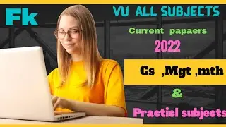 VU all subjects current papers ||  Cs _Mth_Zoo_Edu & practicals subject current papers|| Final 2022