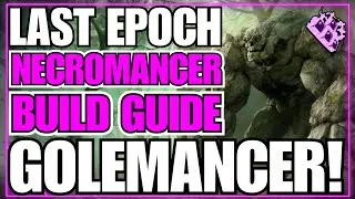 Last Epoch Golemancer Build Guide!! Massive Army!! Necrotic MONSTER!!