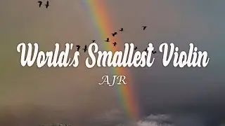 AJR - World's Smallest Violin (Lyrics)