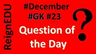 General Knowledge || 2018 || #December || - #ReignEdu #GKSeries #GK #23