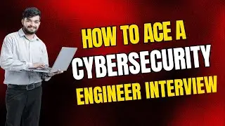 How to Ace a Cybersecurity Engineer Interview in 2026