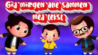 God morgen alle sammen med tekst | Barnesanger  på norsk | Norske barnesanger