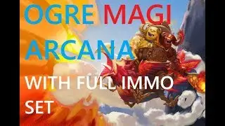 Ogre Magi Arcana  with FULL IMMORTAL Set Preview