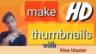 How To Make HD Thumbnail With Kine Master