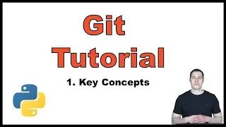 Git Tutorial with Python p.1 – Key Concepts (Version Control, Commits, Branches, Remote Repo etc.)