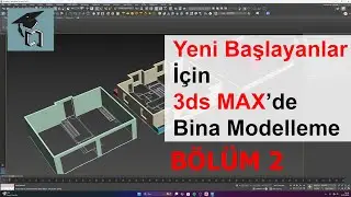 Yeni Baslayanlar için 3ds MAX'de Bina Modelleme Bölüm 2
