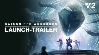 Destiny 2: Saison des Wunsches | Launch-Trailer [DE]