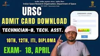 ISRO URSC Admit Card Out, EXAM Date? Technician-B, Tech.ASST etc Admit card Download