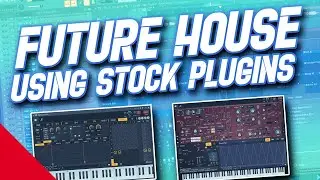 Fl Studio FUTURE HOUSE USING STOCK PLUGINS ONLY! (+ Free Flp)