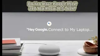 How to Pair or Connect google mini home with laptop or computer