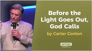 Before the Light Goes Out, God Calls by Carter Conlon