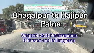 Bhagalpur Bihar to Hajipur Patna By Road - WagonR CNG Performance with 6 Person and full luggage