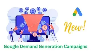 Google Demand Generation Campaigns