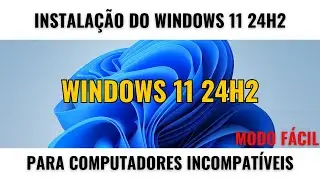 Instalando o Windows 11 24H2 em um Computador Muito Antigo