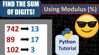 How to find the SUM OF DIGITS using Modulus | Easy, Beginner Python Tutorial | Just Finished Coding!