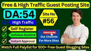 Site No #56 Self Registration Guest Posting Site - High DA & Dofollow Blogging Website 