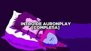 INTRO DE AURONPLAY [COMPLETA]