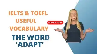 IELTS LISTENING, 1,000 USEFUL ACADEMIC ENGLISH WORDS: ADAPT