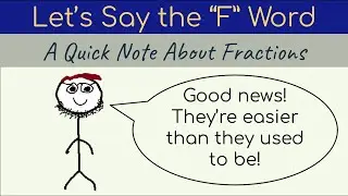 Let's Say the F Word: A Quick Note About Fractions