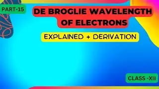 de broglie wavelength of electrons physics class 12  explained in hindi with derivation
