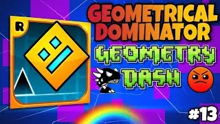 Прошёл GEOMETRICAL DOMINATOR в Geometry Dash