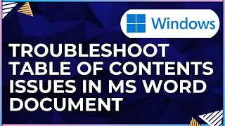How to Troubleshoot Table Of Content Issues In a Microsoft Word Document-For Windows Computers