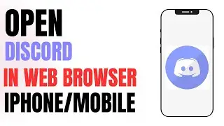 How To Open Discord In Browser On Mobile & iPhone - Full Guide (2024)
