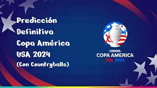 Predicción Definitiva Copa América USA 2024 (CON COUNTRYBALLS) | Gabiperro