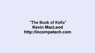 Kevin MacLeod ~ The Book of Kells