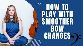How to Play with Smooth Bow Changes So That You Can Sound like Butter