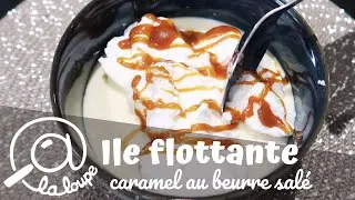 ILE FLOTTANTE AU CARAMEL AU BEURRE SALÉ #225