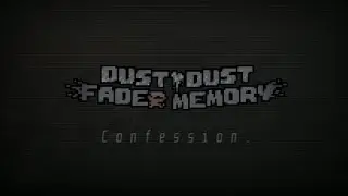 DustDust: Faded Memory - Confession