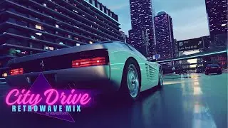 City Drive  - Retrowave Mix  | Synthwave | Synthpop | Chillwave [SUPERWAVE]