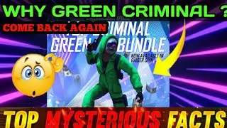 WHY GREEN CRIMINAL 🤯🤯 COME RETURN AGAIN 😱😱 || MYSTERIOUS FACTS 🔥🔥|| GARENA FREE FIRE 🤑||