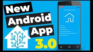 Home Assistant Android Companion 3.0 Release - Highlights!