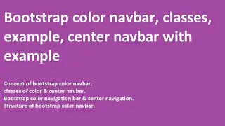 Bootstrap color navbar | center navbar | defination of color navbar | classes | examples
