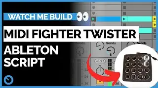 Live: MIDI Fighter Twister Ableton Script build