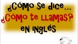 ¿Cómo Se Dice Como Te Llamas En Inglés?-Aprender