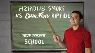 HZRDUS Smoke vs. EvenFlow Riptide // True Temper School